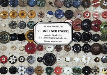 Katalog "Schmöllner Knöpfe - Aus der Geschichte der Schmöllner Knopfindustrie" Klaus Hofmann (Museum Burg Posterstein 1995)
