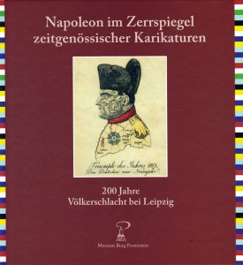"Napoleon - im Zerrspiegel zeitgenössischer Karikaturen", Museum Burg Posterstein 2013