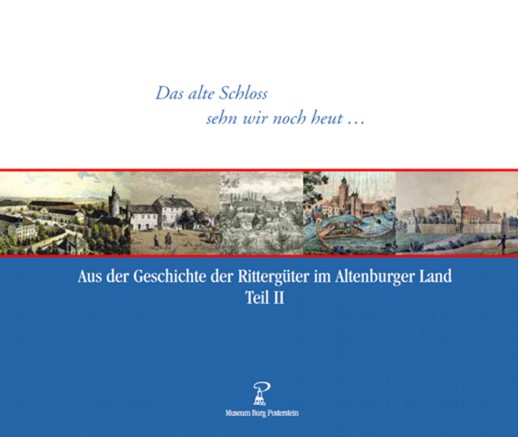 Große Ausstellung mit Publikation zu den Rittergütern im Altenburger Land im Jahr 2010