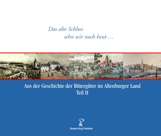 Große Ausstellung mit Publikation zu den Rittergütern im Altenburger Land im Jahr 2010